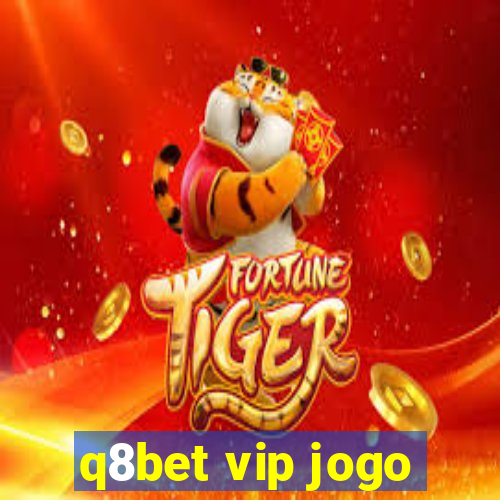 q8bet vip jogo